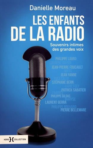 Les enfants de la radio : souvenirs intimes des grandes voix