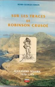 Sur les traces de Robinson Crusoé : Dans l'histoire de l'île Robinson Crusoé, de sa découverte le 24