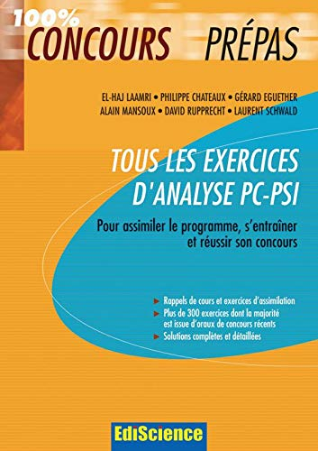 Tous les exercices d'analyse PC-PSI : pour assimiler le programme, s'entraîner et réussir son concou