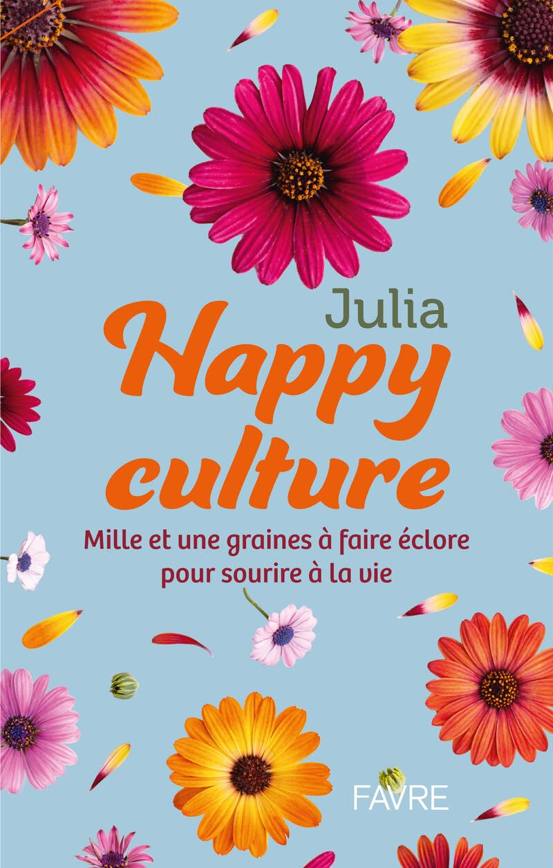 Happy culture : mille et une graines à faire éclore pour sourire à la vie