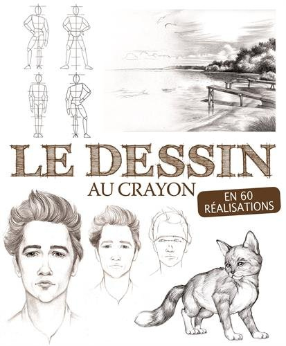 Apprendre le dessin au crayon : en 60 réalisations