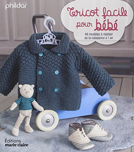 Tricot facile pour bébé : 48 modèles à réaliser, de la naissance à 1 an
