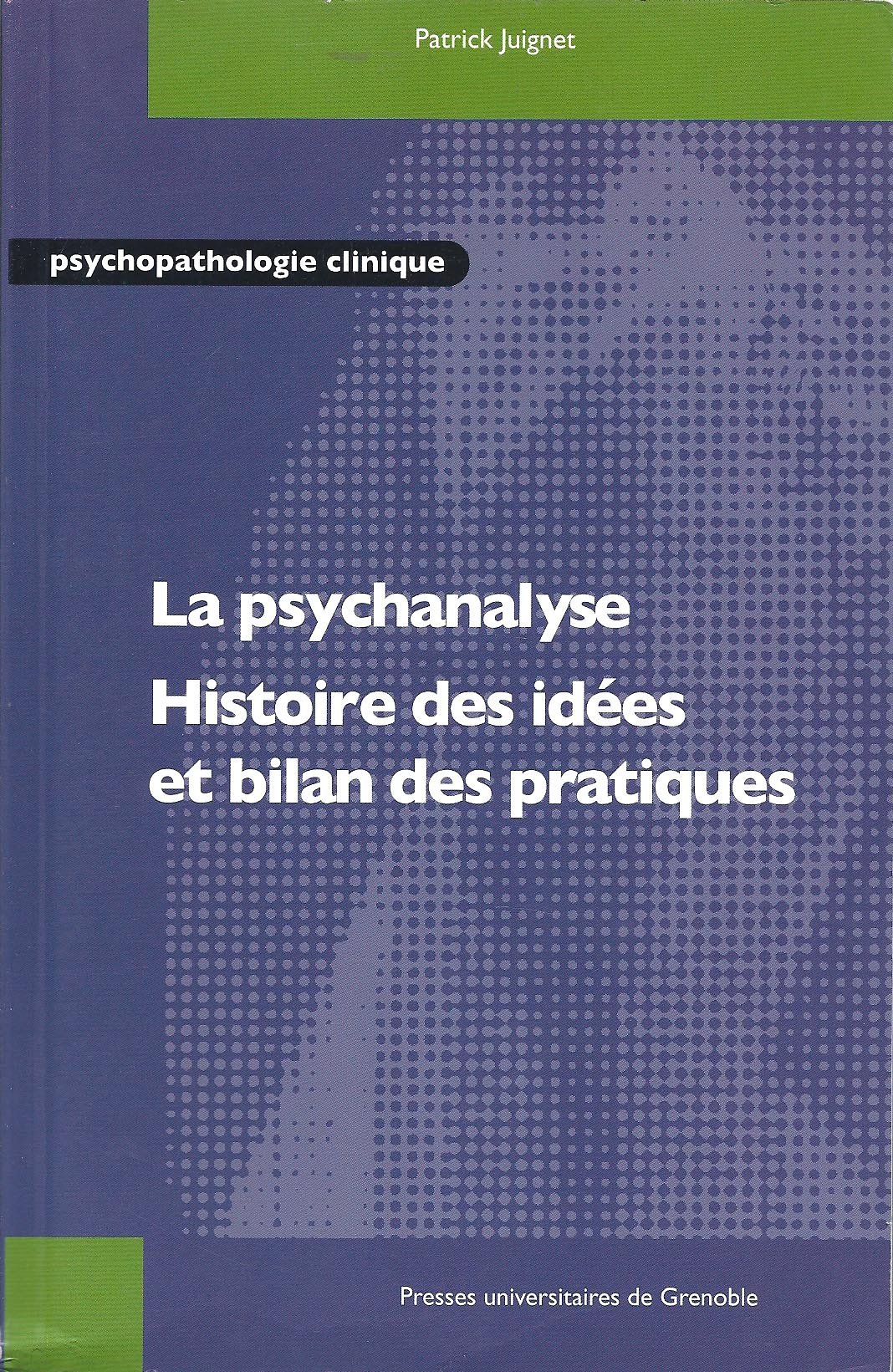 La psychanalyse : histoire des idées et bilan des pratiques