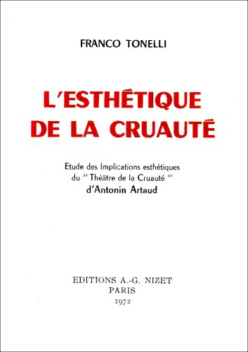 l'esthétique de la cruauté. etude des implications esthétiques du théâtre de la cruauté.