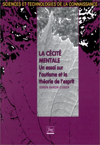 La cécité mentale : un essai sur l'autisme et la théorie de l'esprit