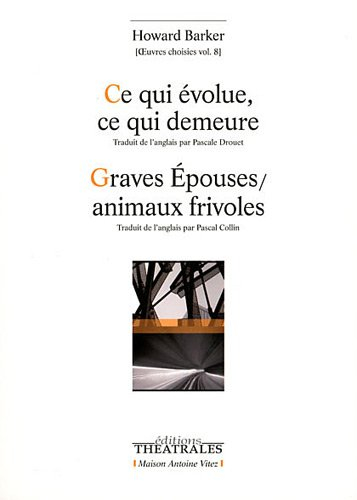 Oeuvres choisies. Vol. 8. Ce qui évolue, ce qui demeure. Graves épouses-animaux frivoles