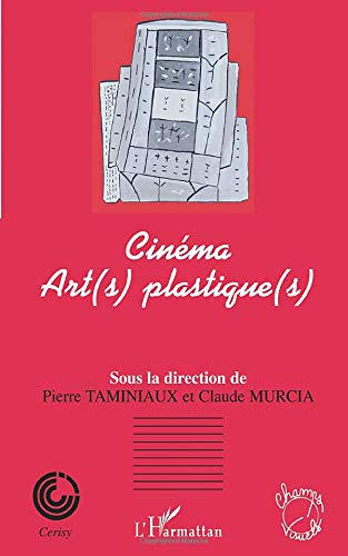 Cinéma : art(s) plastique(s) : colloque de Cerisy, juin 2001