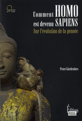 Comment homo est devenu sapiens : sur l'évolution de la pensée