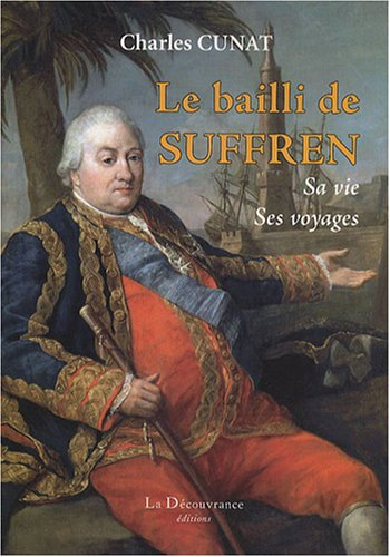 Le bailli de Suffren : sa vie, ses voyages