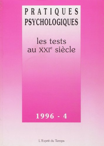 Pratiques psychologiques, n° 4 (1996). Les tests au XXIe siècle