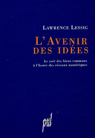 L'avenir des idées : le sort des biens communs à l'heure des réseaux numériques