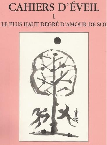 Cahiers d'éveil. Vol. 1. Le plus haut degré d'amour de soi *** Interview de la chrysalide : une uniq