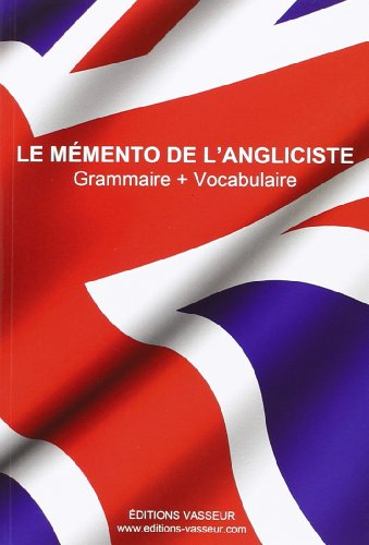 Le mémento de l'angliciste : grammaire + vocabulaire