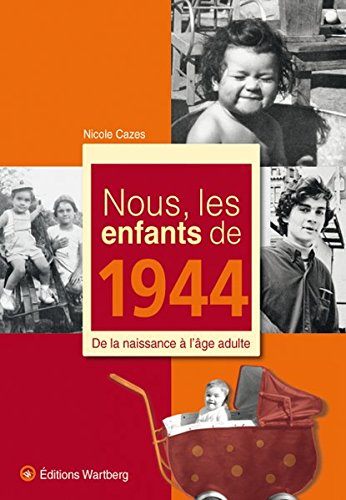 Nous, les enfants de 1944 : de la naissance à l'âge adulte