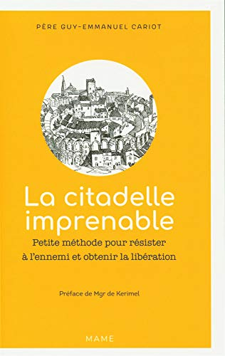 La citadelle imprenable : petite méthode pour résister à l'ennemi et obtenir la libération