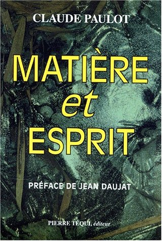 Matière et esprit : la physique moderne à la lumière d'une saine philosophie