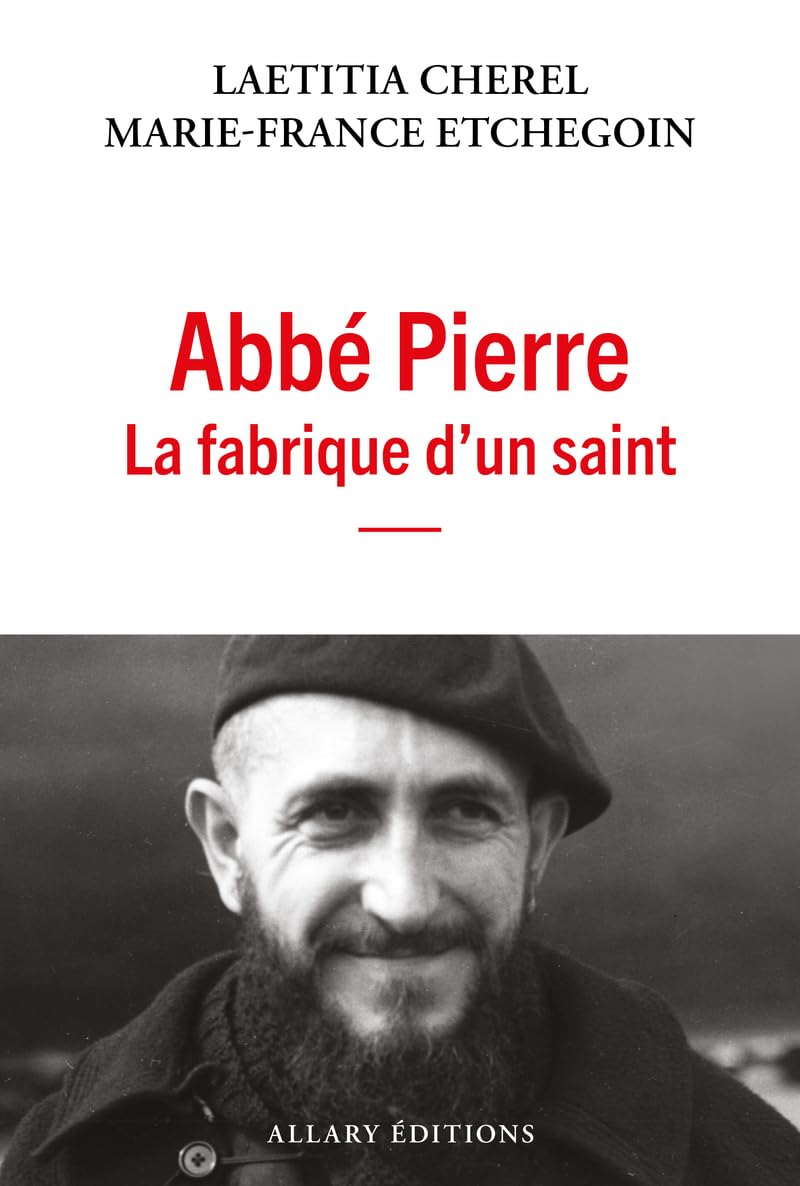Abbé Pierre : la fabrique d'un saint