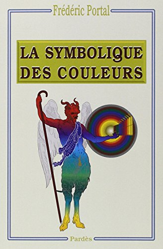 Symbolique des couleurs : des couleurs symboliques dans l'Antiquité, le Moyen Age et les Temps moder