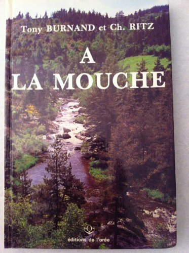 A la mouche : méthodes et matériel pour la pêche à la mouche