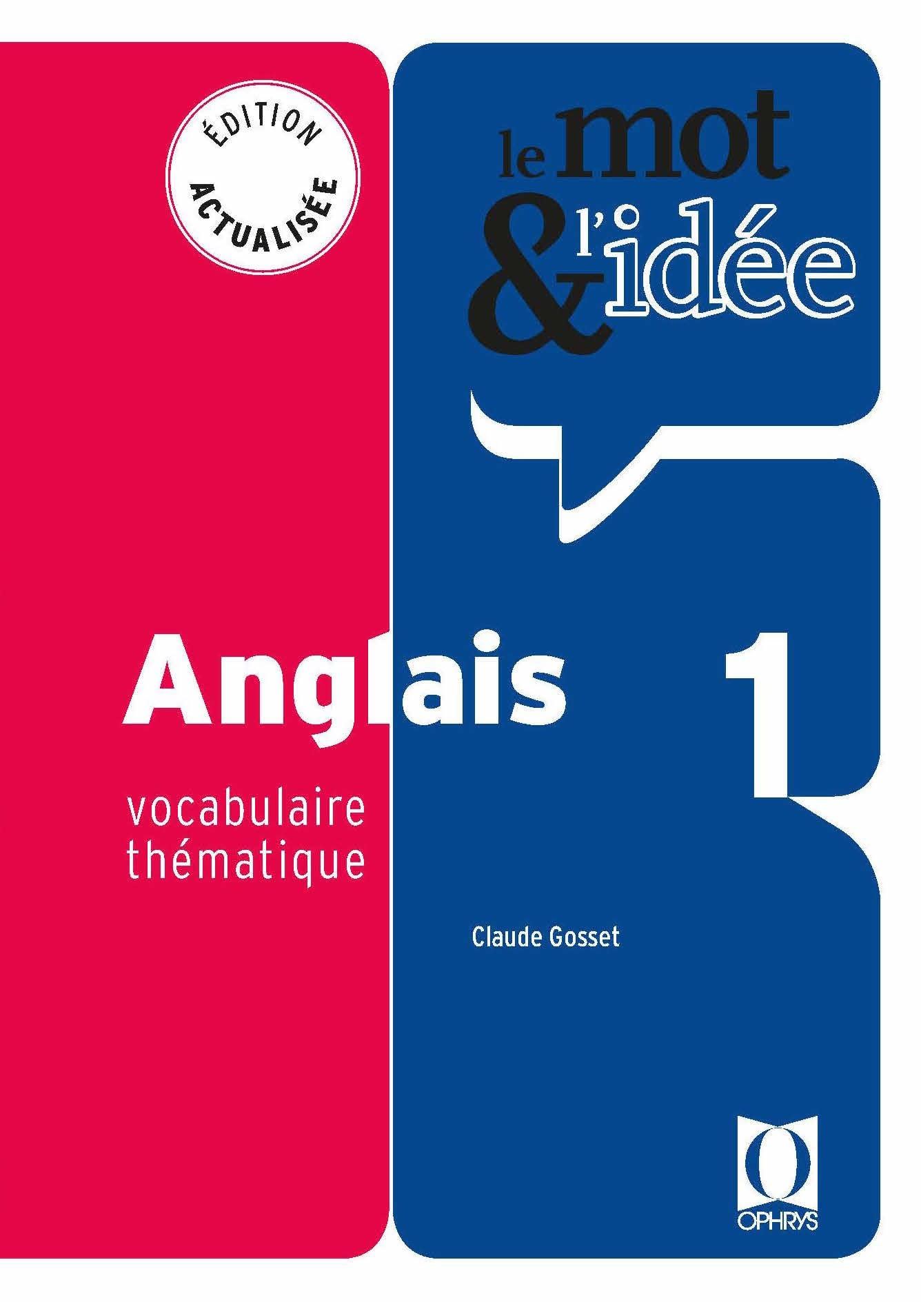 Le mot & l'idée, anglais 1 : vocabulaire thématique