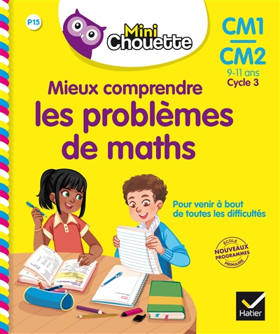 Mieux comprendre les problèmes de maths, CM1-CM2, 9-11 ans, cycle 3 : nouveaux programmes école prim