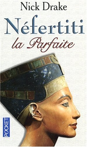 Néfertiti la parfaite : le livre des morts
