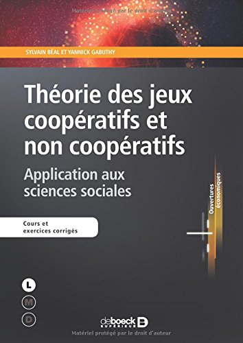 Théorie des jeux coopératifs et non coopératifs : application aux sciences sociales : cours et exerc