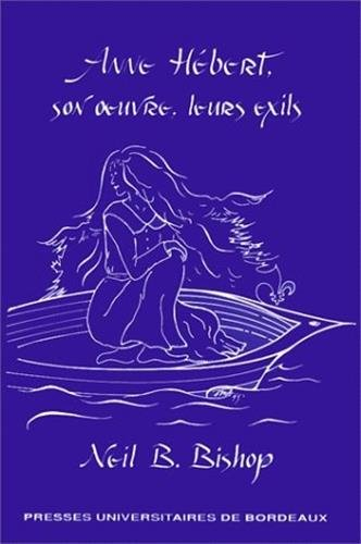 Anne Hébert, son oeuvre, leurs exils : essai