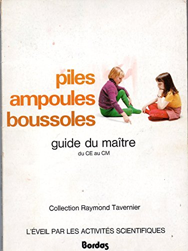 Piles, ampoules, boussoles : guides du maître, du CE au CM