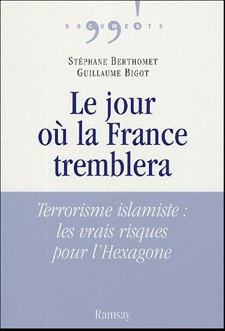 Le jour où la France tremblera : terrorisme islamiste : les vrais risques pour l'Hexagone