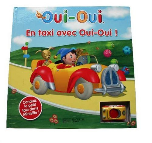 En taxi avec Oui-Oui ! : conduis le petit taxi dans Miniville !