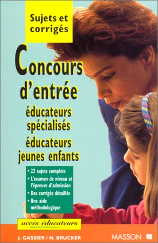 concours d'entree educateurs specialises, educateurs jeunes enfants. : epreuves écrites, sujets et c