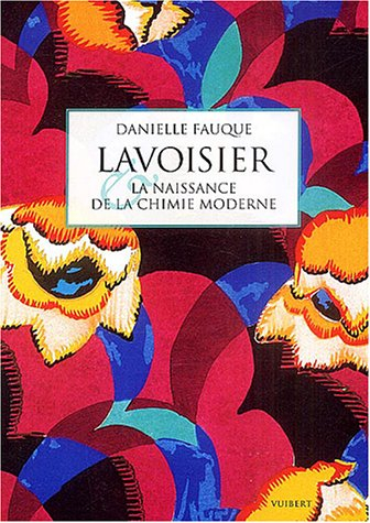 Lavoisier et la naissance de la chimie moderne