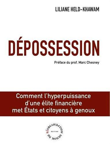 Dépossession : comment l'hyperpuissance d'une élite financière met Etats et citoyens à genoux