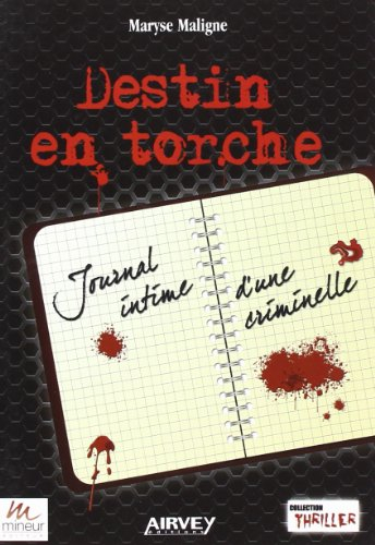 destin en torche. journal intime d'une criminelle