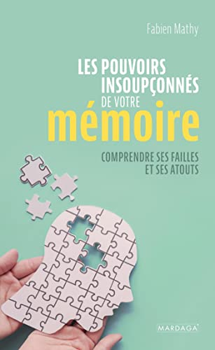 Les pouvoirs insoupçonnés de votre mémoire : comprendre ses failles et ses atouts