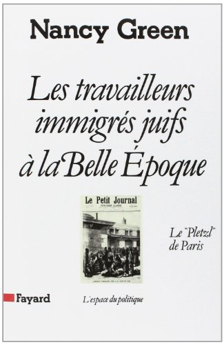 Les Travailleurs immigrés juifs à la Belle Epoque : le "Pletzl" de Paris