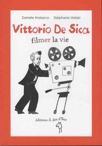 Vittorio De Sica : filmer la vie