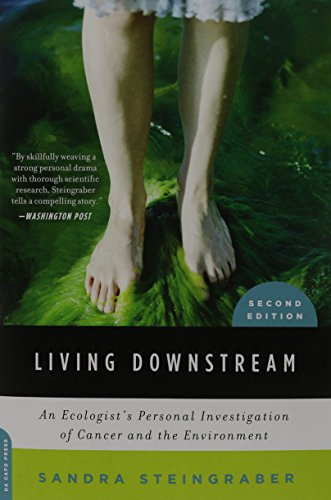 living downstream: an ecologist's personal investigation of cancer and the environment