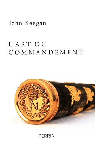 L'art du commandement : Alexandre, Wellington, Grant, Hitler