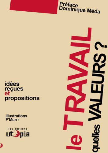 Le travail, quelles valeurs ? : idées reçues et propositions