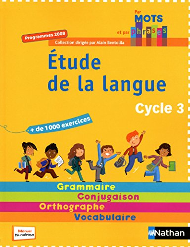 Etude de la langue, cycle 3 : grammaire, conjugaison, orthographe, vocabulaire : programmes 2008