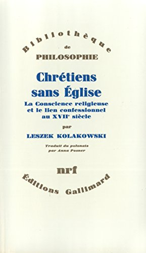 chrétiens sans Église: la conscience religieuse et le lien confessionnel au xviie siècle