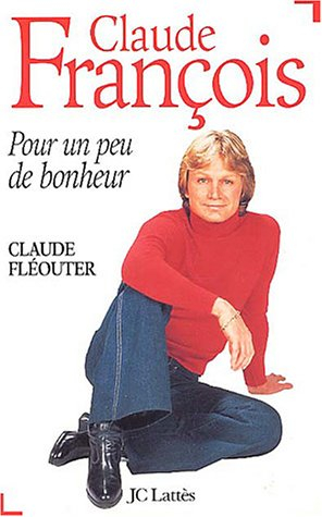 Claude François : pour un peu de bonheur