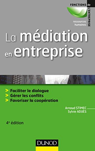 La médiation en entreprise : faciliter le dialogue, gérer les conflits, favoriser la coopération