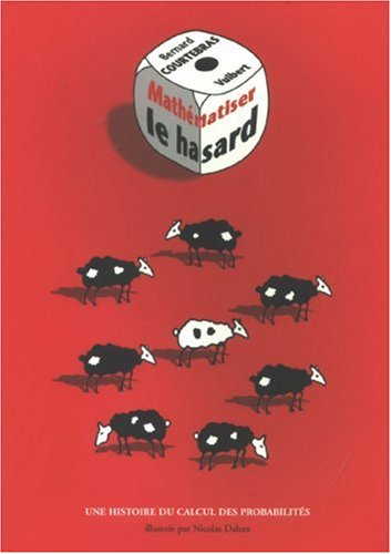 Mathématiser le hasard : une histoire du calcul des probabilités