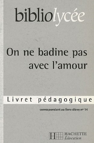 On ne badine pas avec l'amour, Musset : livret pédagogique correspondant au livre élève n° 14
