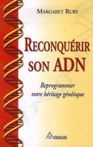Reconquérir son ADN : reprogrammer votre héritage génétique
