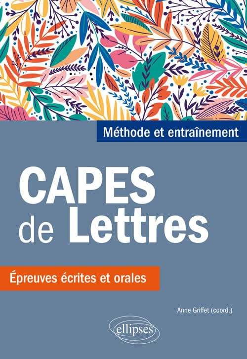 Capes de lettres : épreuves écrites et orales : méthode et entraînement