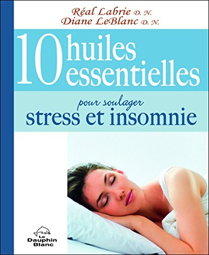 10 huiles essentielles pour soulager stress et insomnie